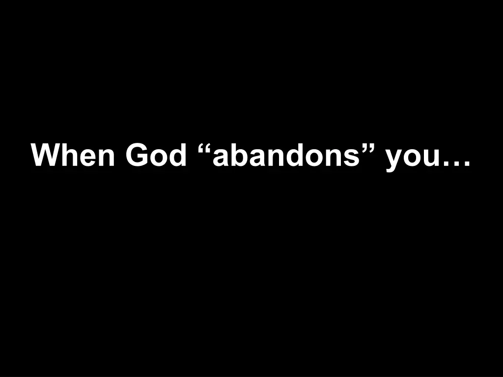when god abandons you
