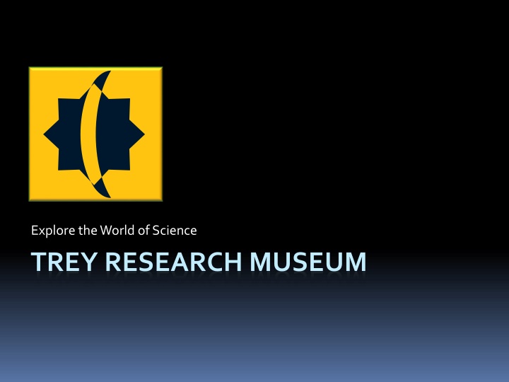 explore the world of science trey research museum