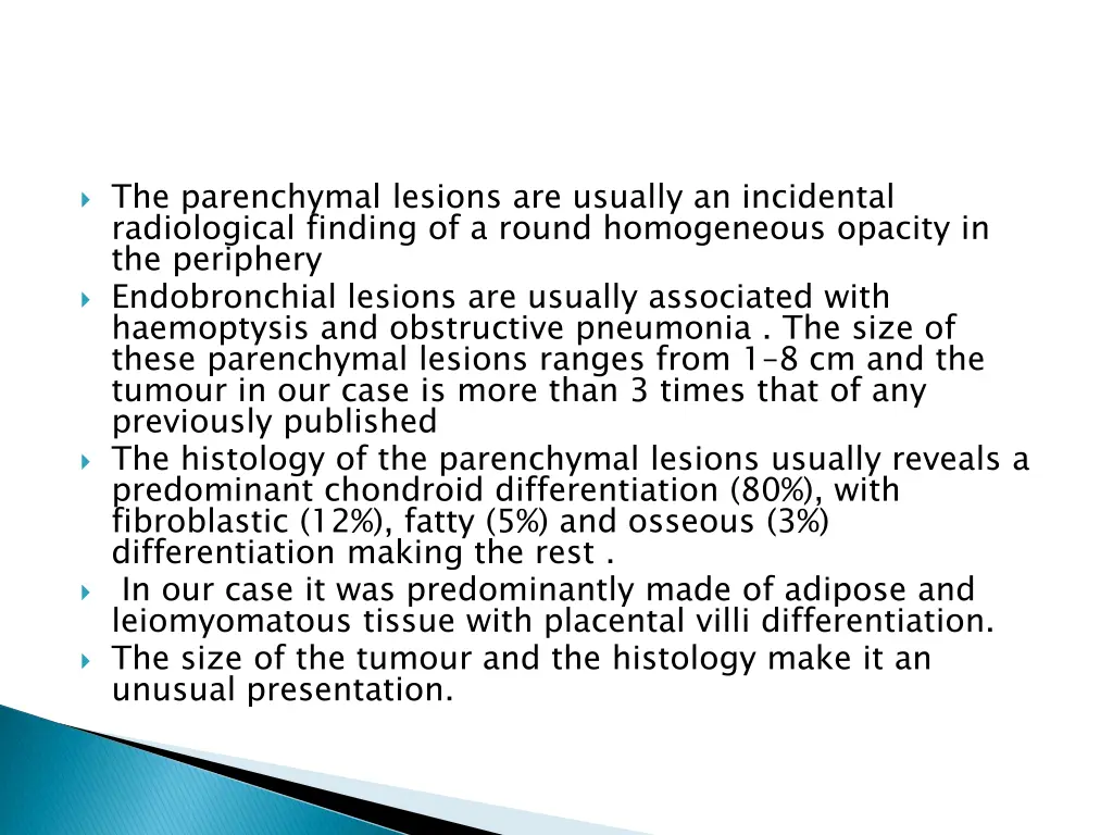 the parenchymal lesions are usually an incidental