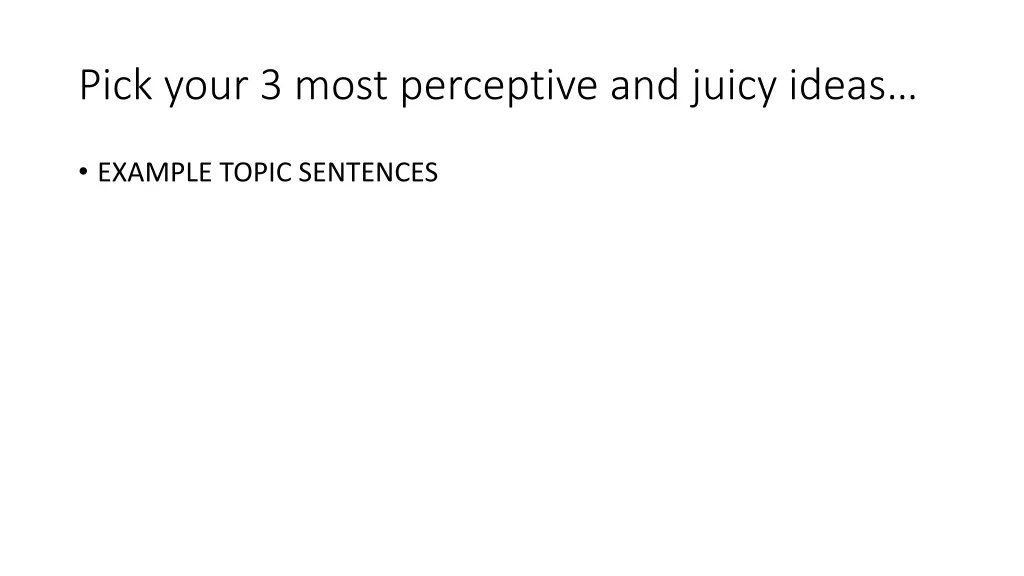 pick your 3 most perceptive and juicy ideas
