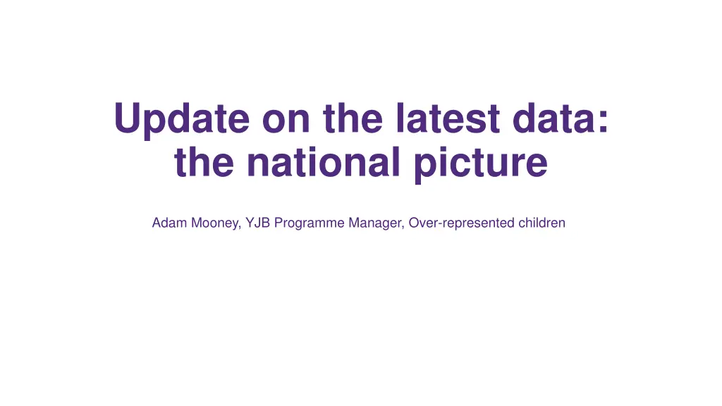 update on the latest data the national picture