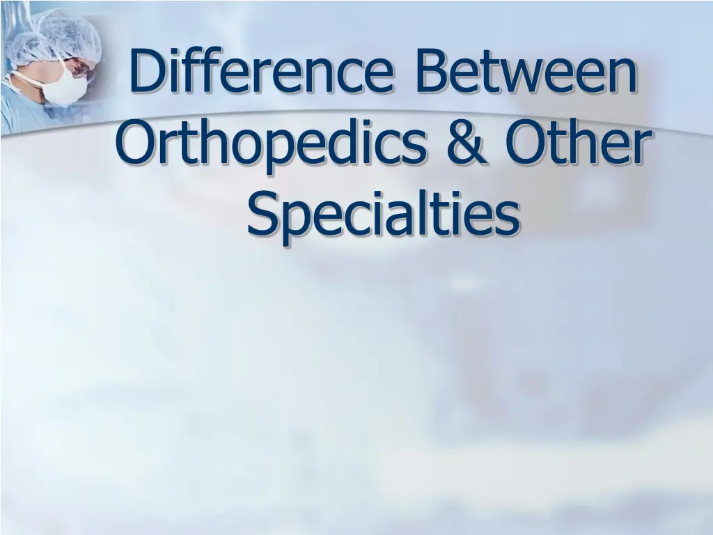 difference between orthopedics other specialties