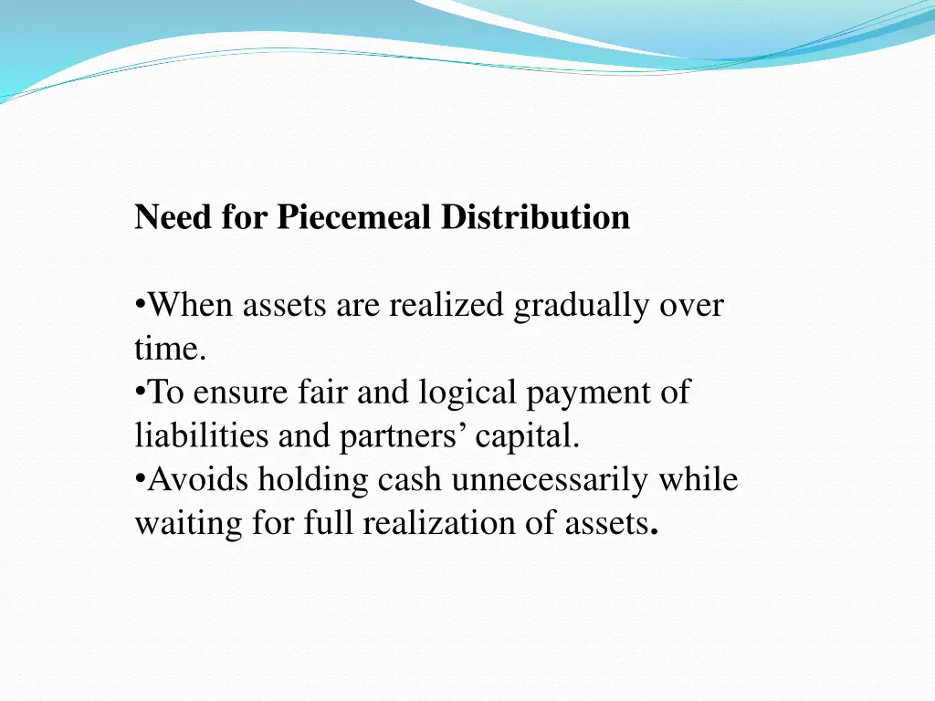 need for piecemeal distribution