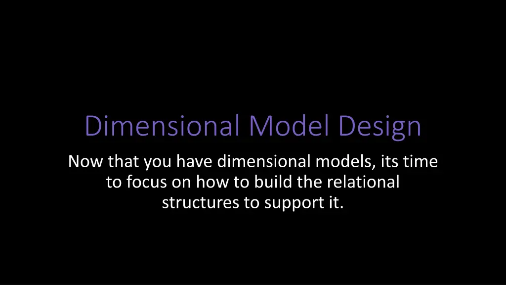 dimensional model design now that you have