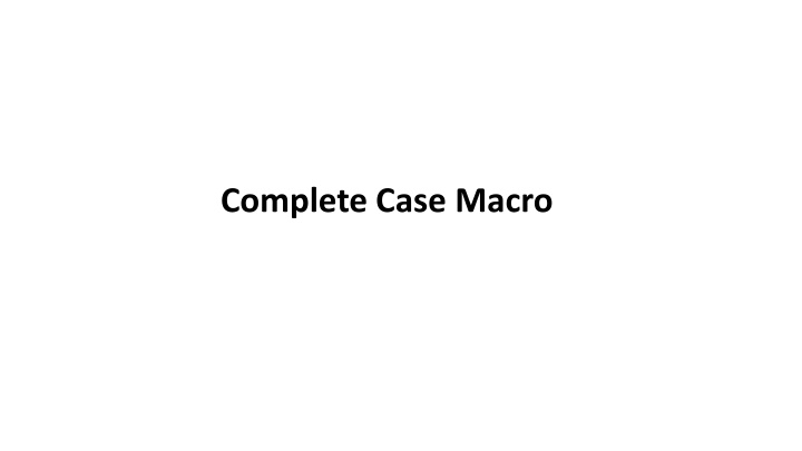 complete case macro