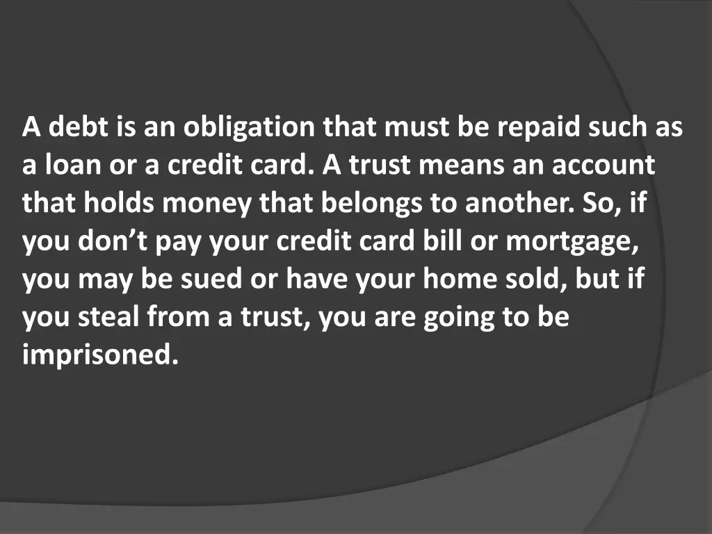 a debt is an obligation that must be repaid such