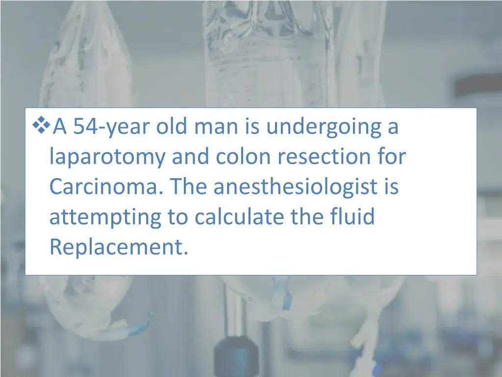 a 54 year old man is undergoing a laparotomy