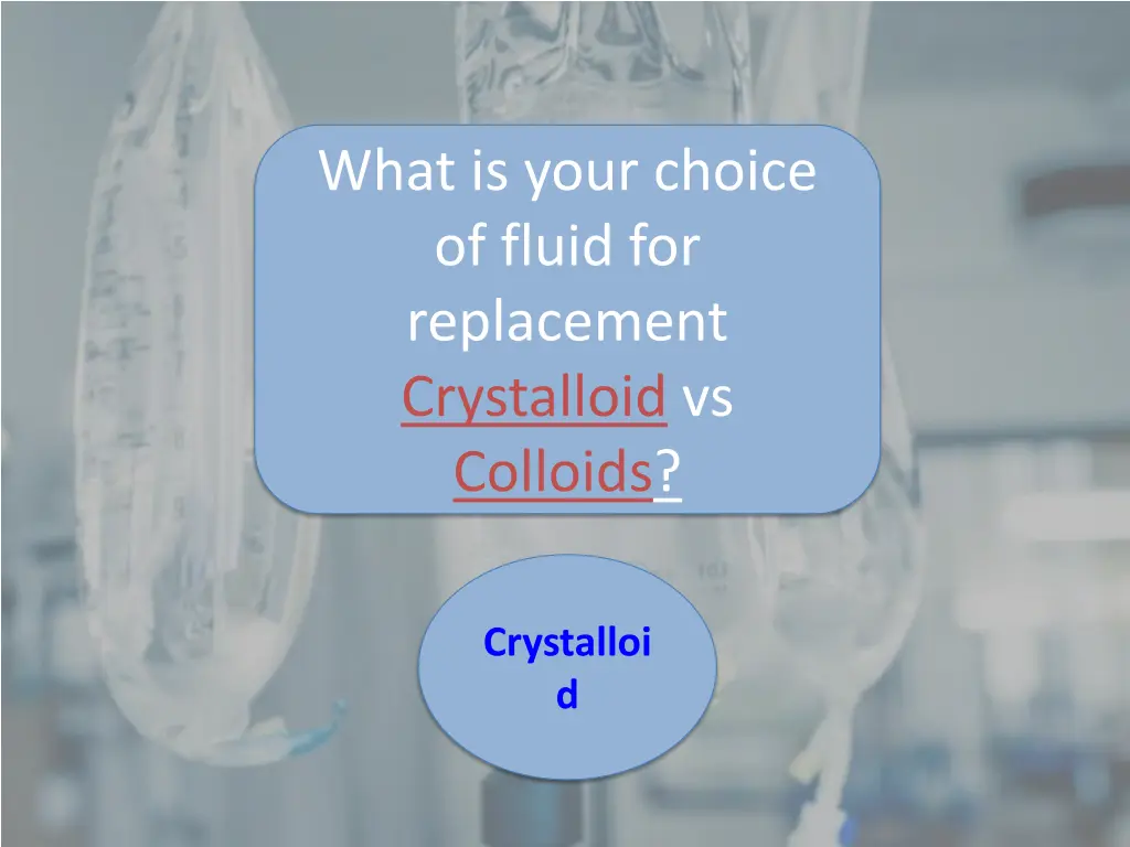 what is your choice of fluid for replacement