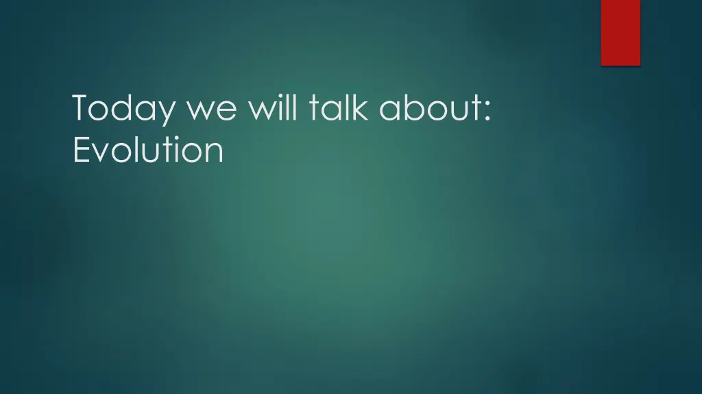 today we will talk about evolution