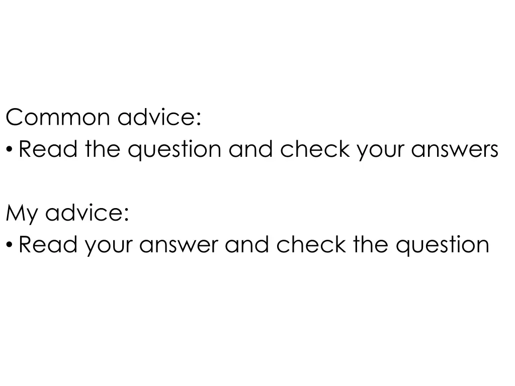 common advice read the question and check your
