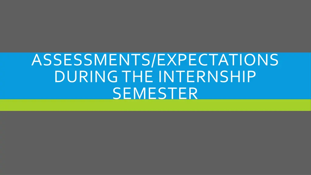 assessments expectations during the internship