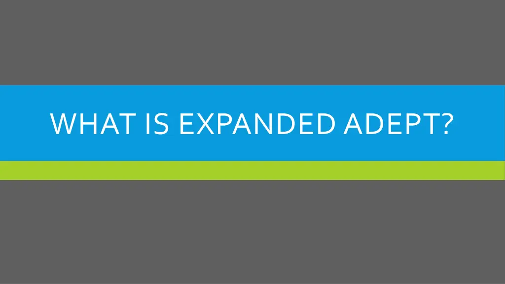 what is expanded adept