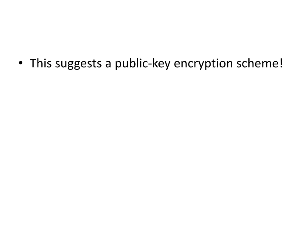 this suggests a public key encryption scheme