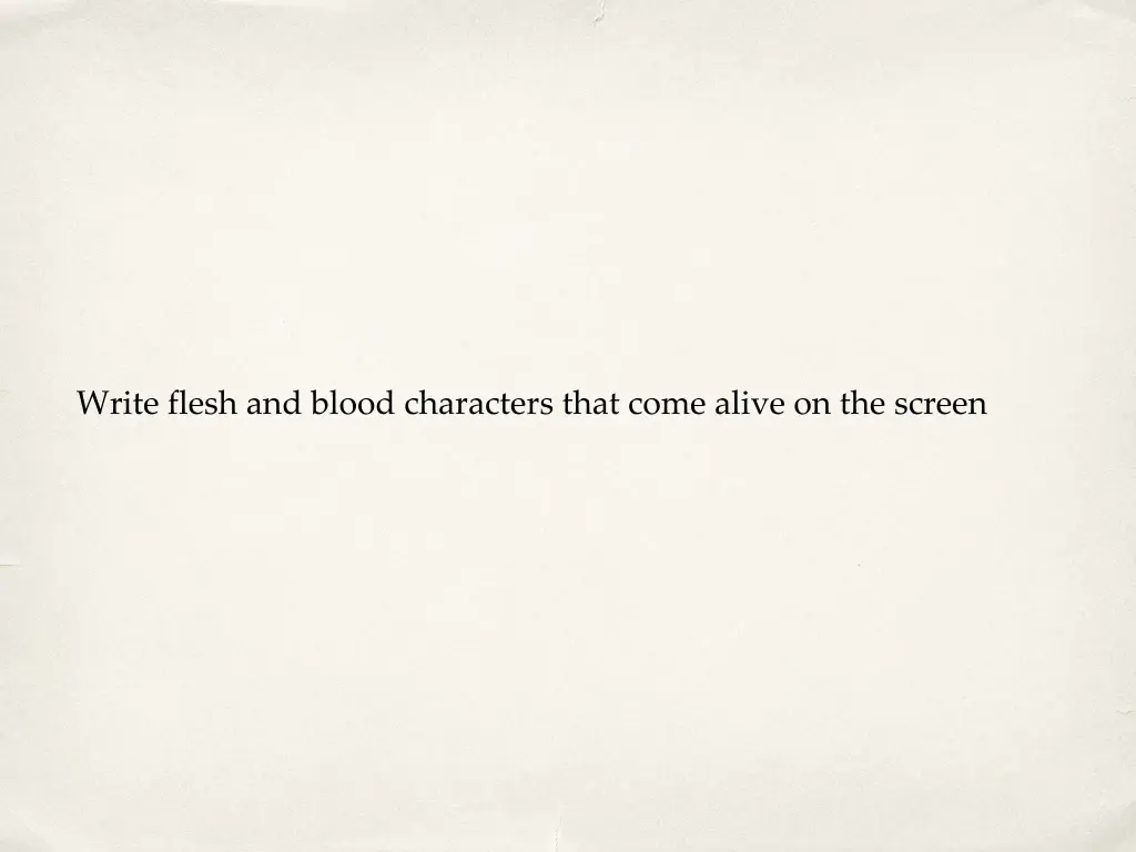 write flesh and blood characters that come alive