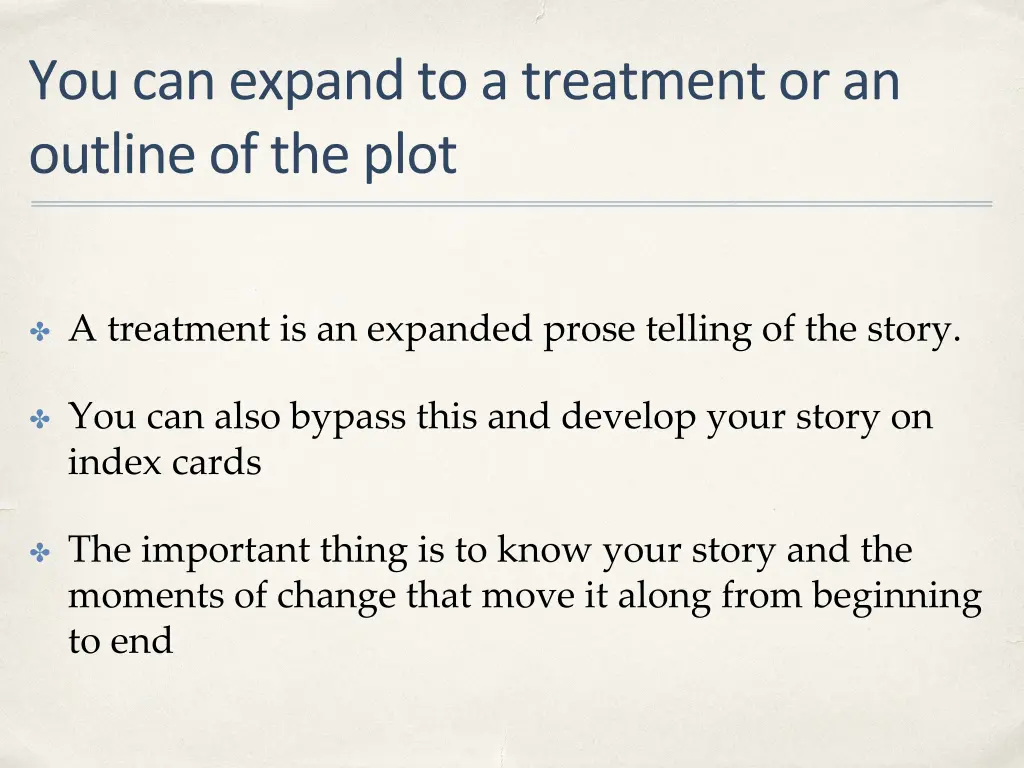 you can expand to a treatment or an outline