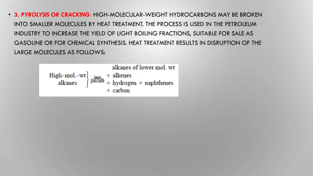3 pyrolysis or cracking high molecular weight