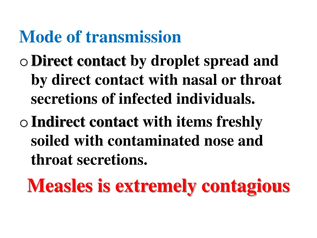 mode of transmission o direct contact by droplet