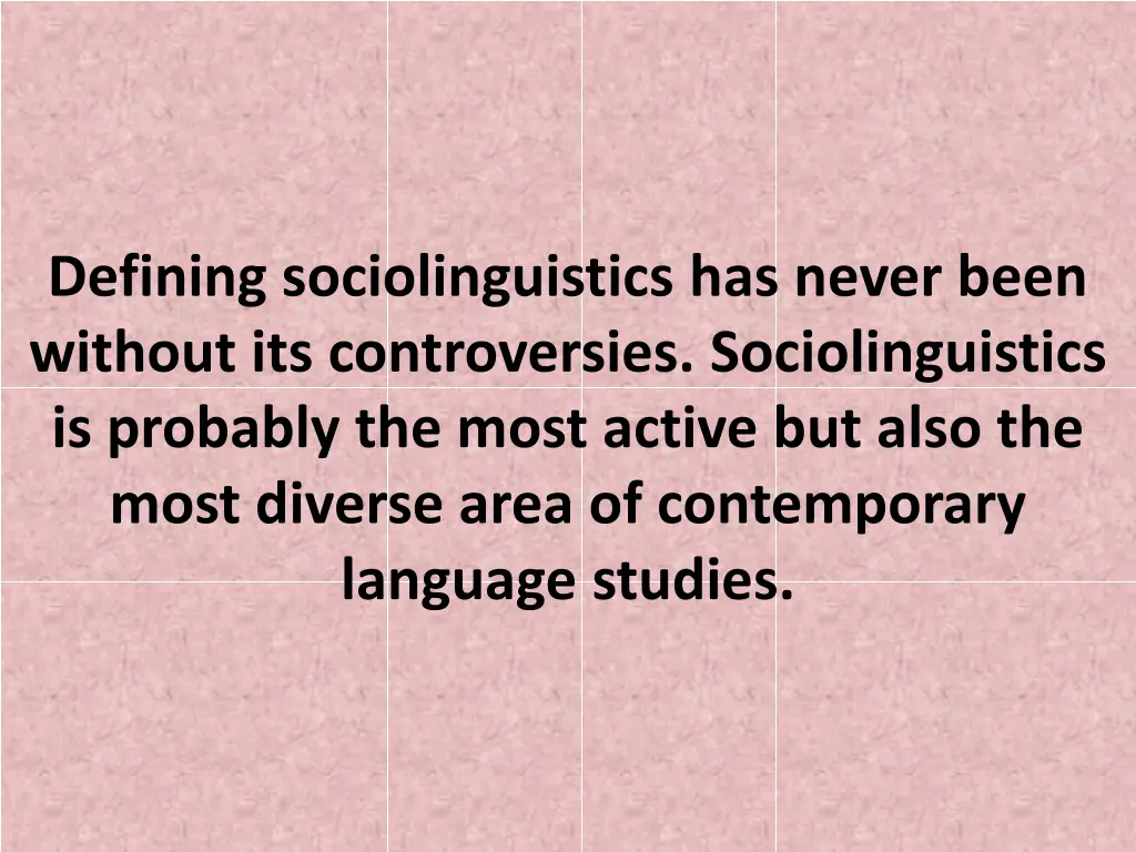 defining sociolinguistics has never been without
