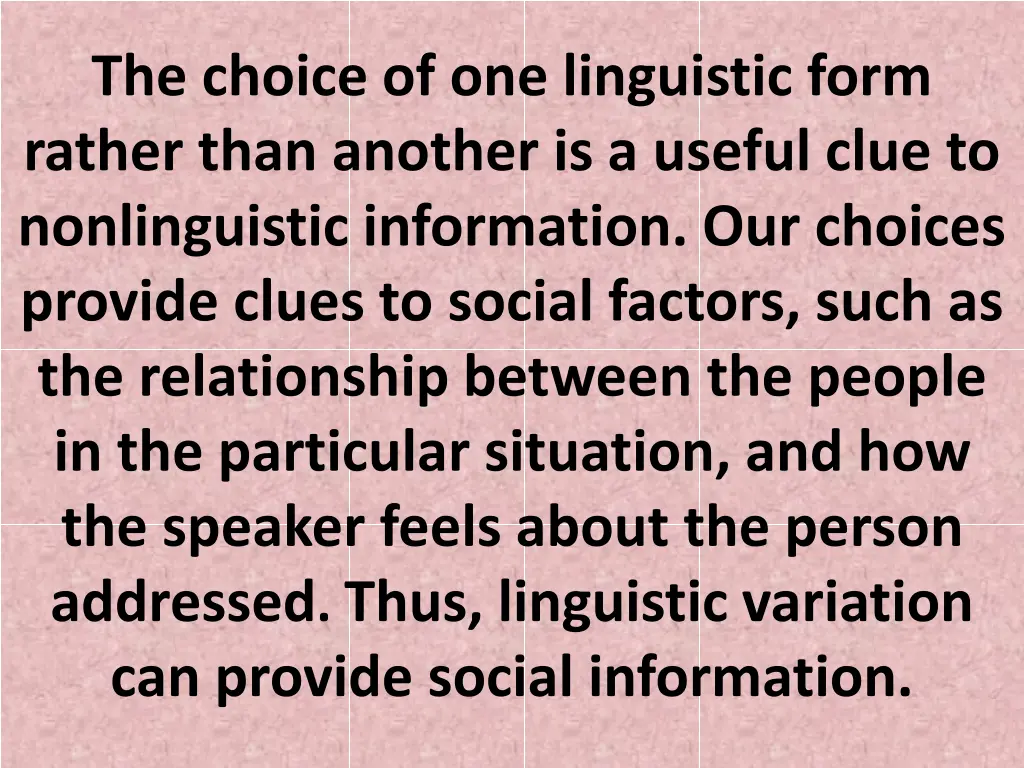 the choice of one linguistic form rather than