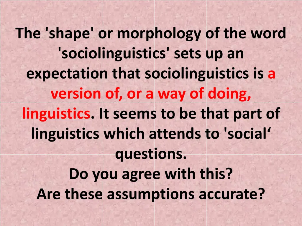 the shape or morphology of the word