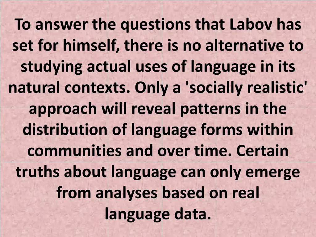 to answer the questions that labov