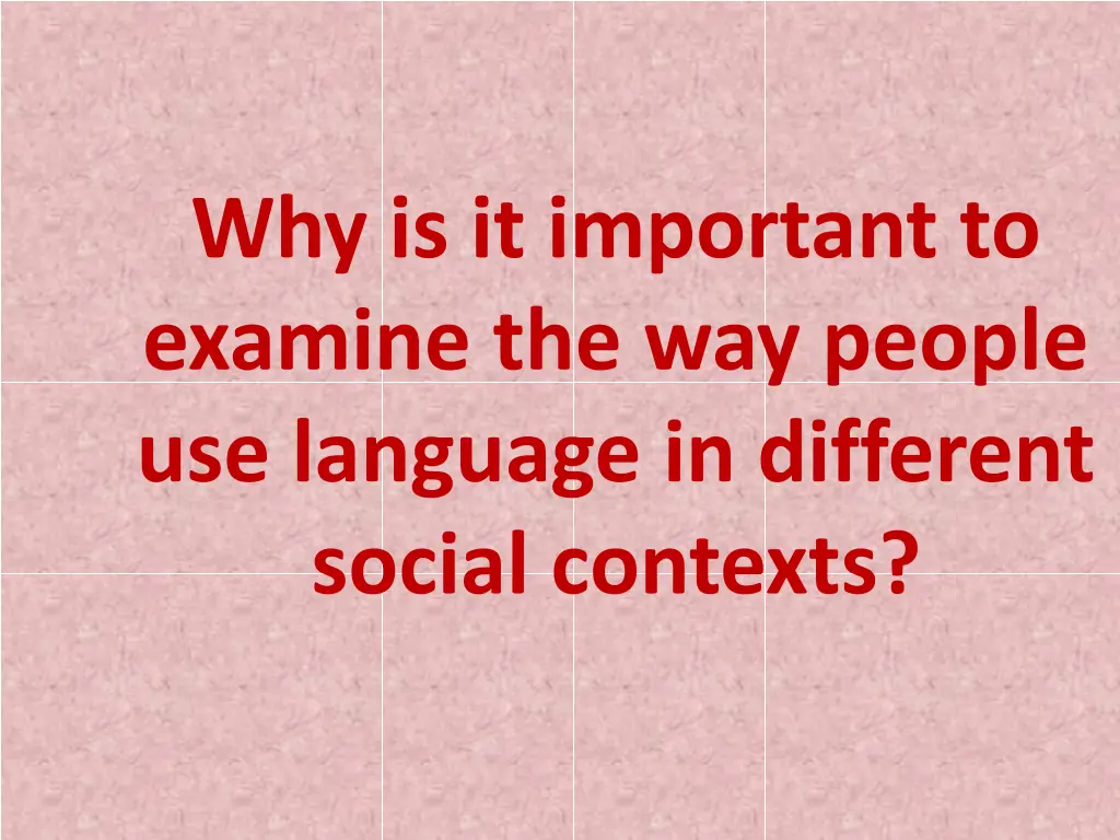 why is it important to examine the way people