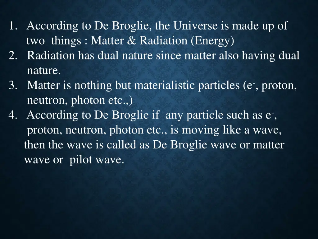 1 according to de broglie the universe is made