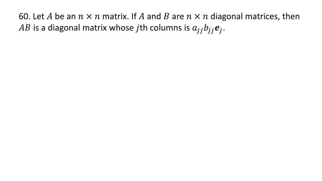 60 let be an matrix if and are diagonal matrices