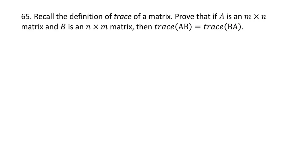 65 recall the definition of trace of a matrix
