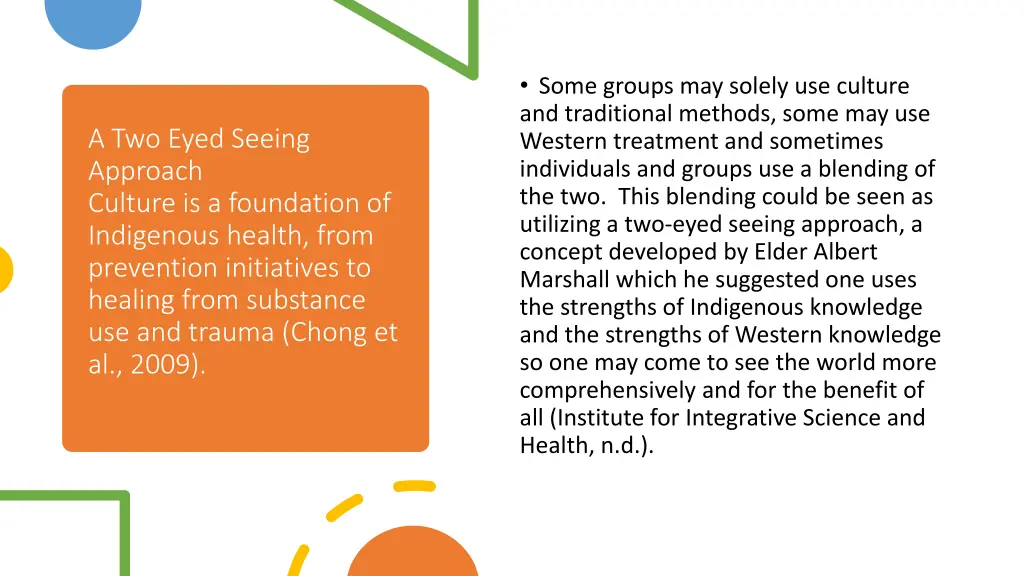 some groups may solely use culture