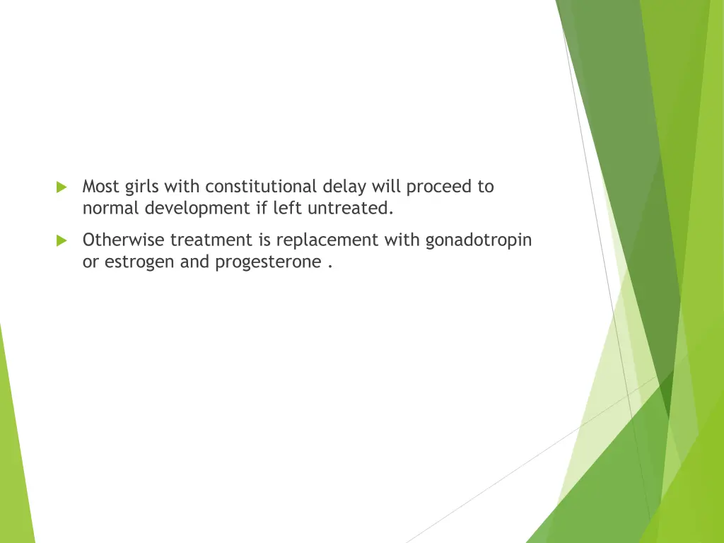 most girls with constitutional delay will proceed