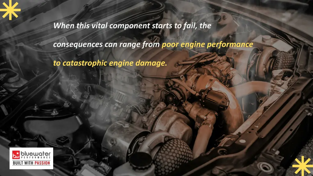 when this vital component starts to fail the