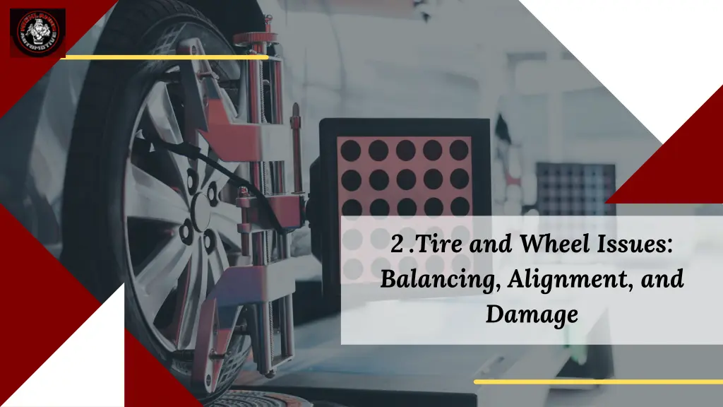 2 tire and wheel issues balancing alignment