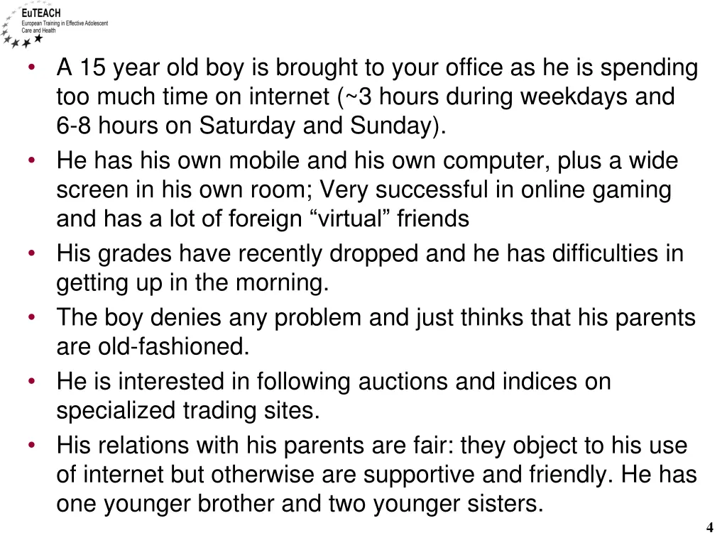 a 15 year old boy is brought to your office