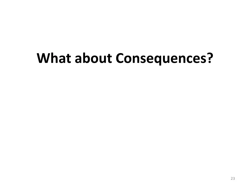 what about consequences