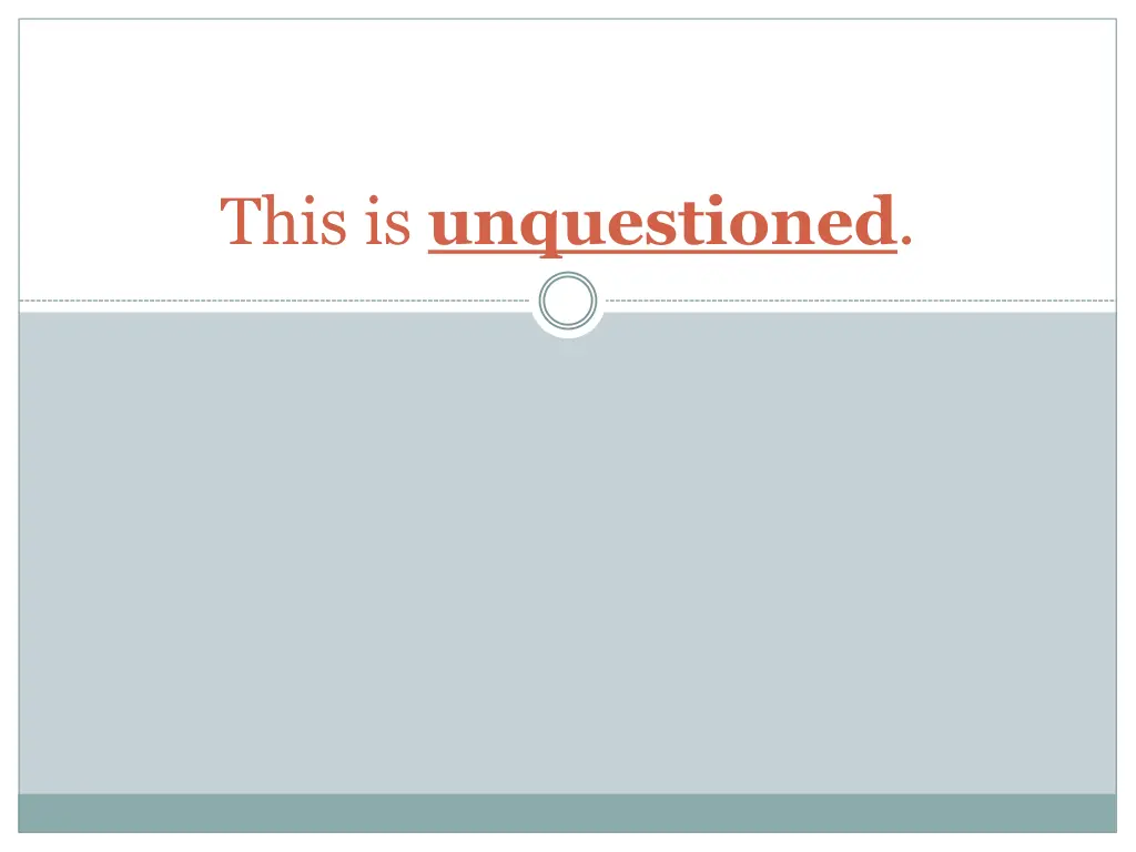 this is unquestioned