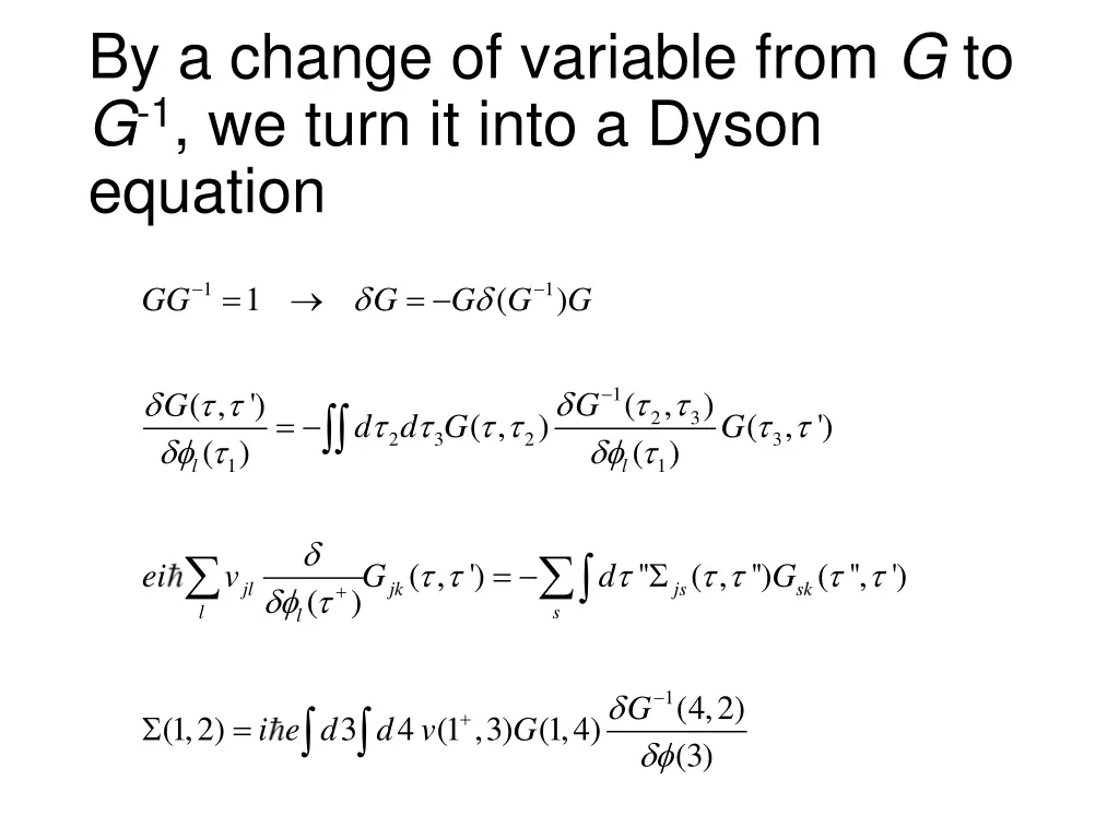 by a change of variable from g to g 1 we turn