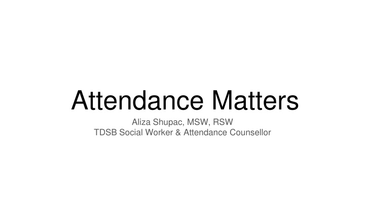 attendance matters aliza shupac msw rsw tdsb