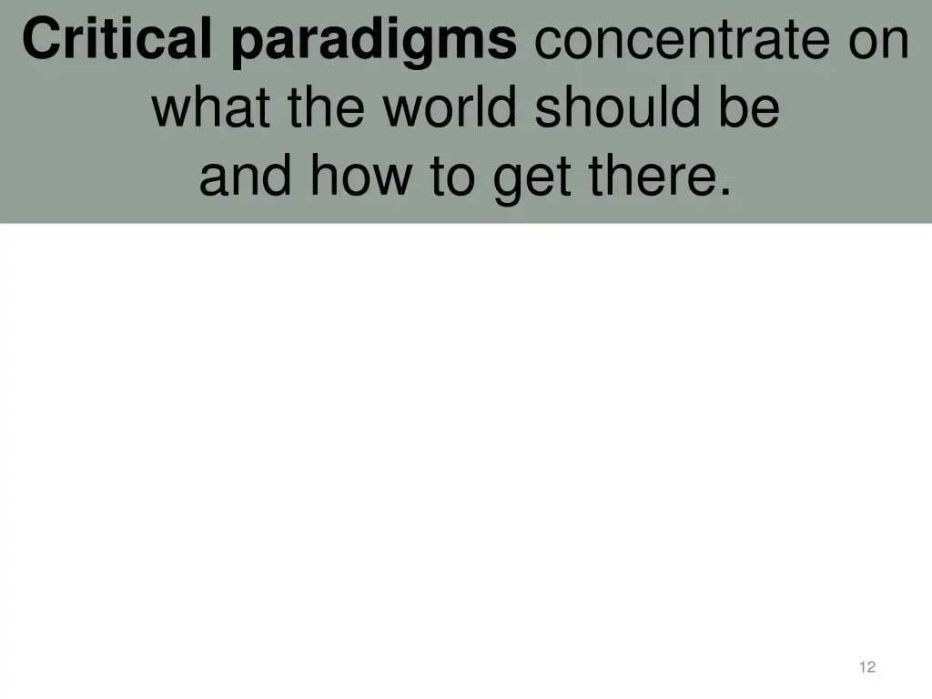 critical paradigms concentrate on what the world
