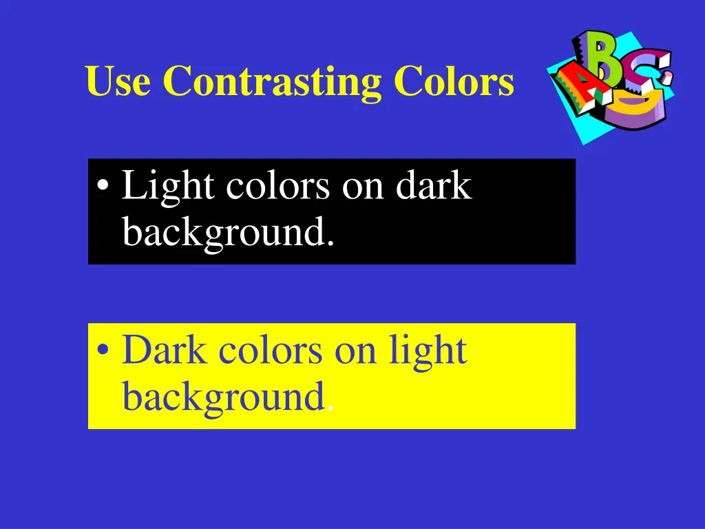 use contrasting colors
