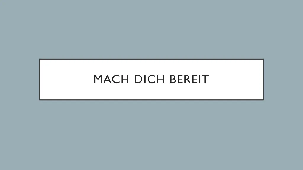 mach dich bereit