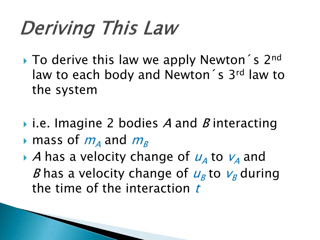 to derive this law we apply newton