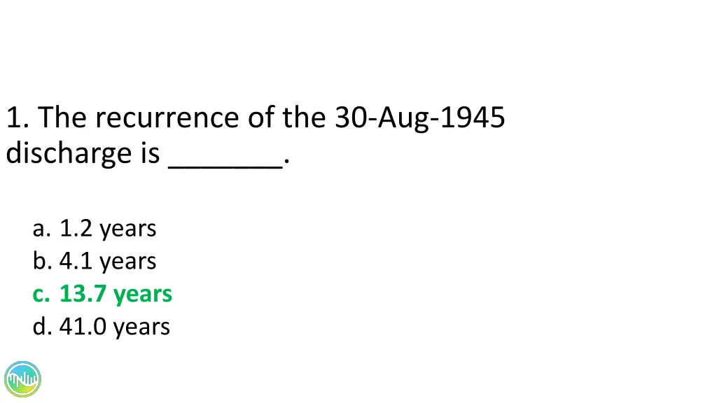 1 the recurrence of the 30 aug 1945 discharge is 1