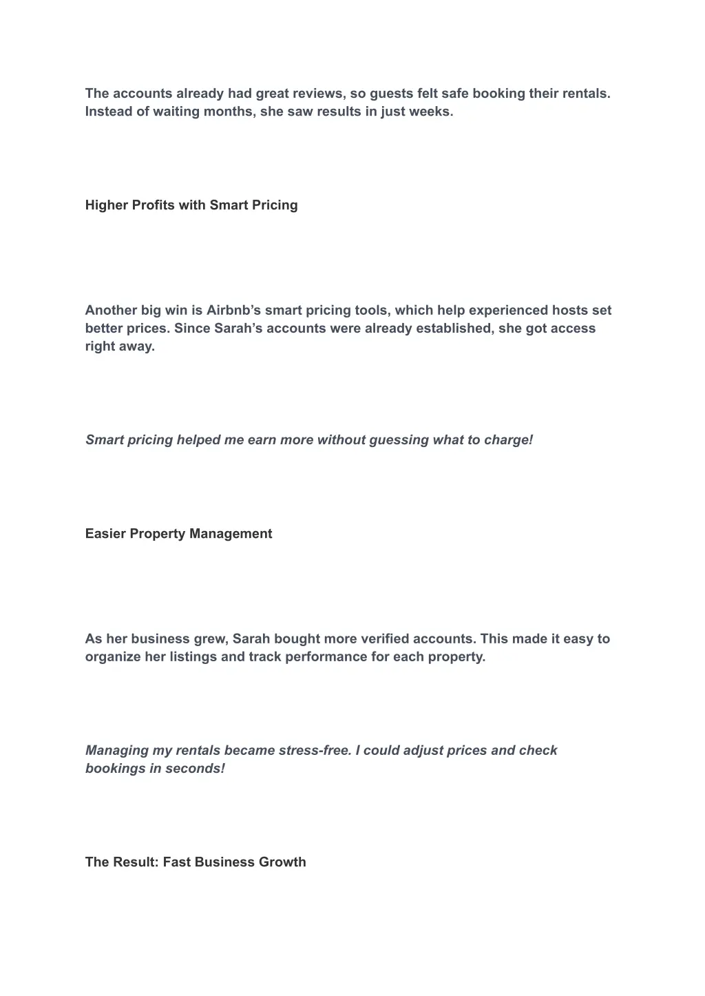 the accounts already had great reviews so guests