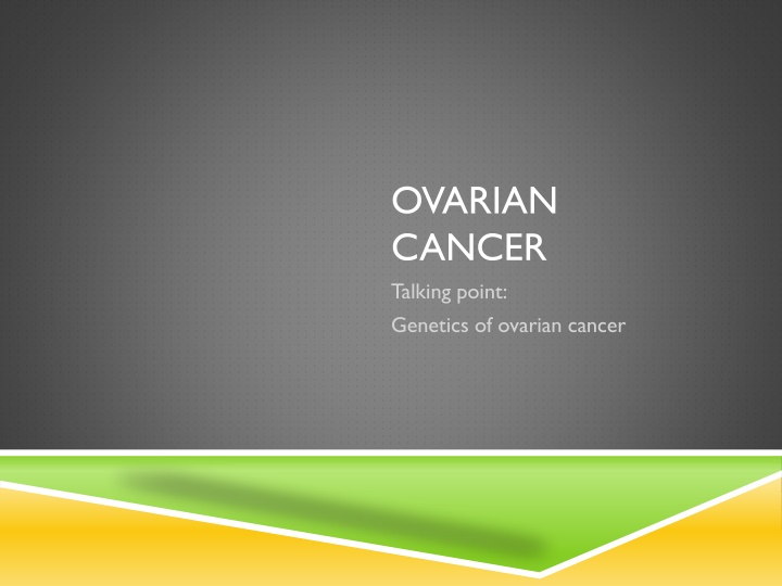 ovarian cancer talking point genetics of ovarian