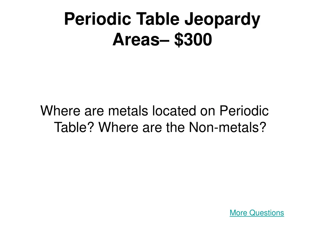 periodic table jeopardy areas 300
