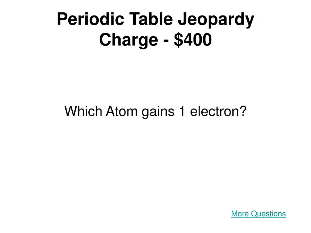 periodic table jeopardy charge 400
