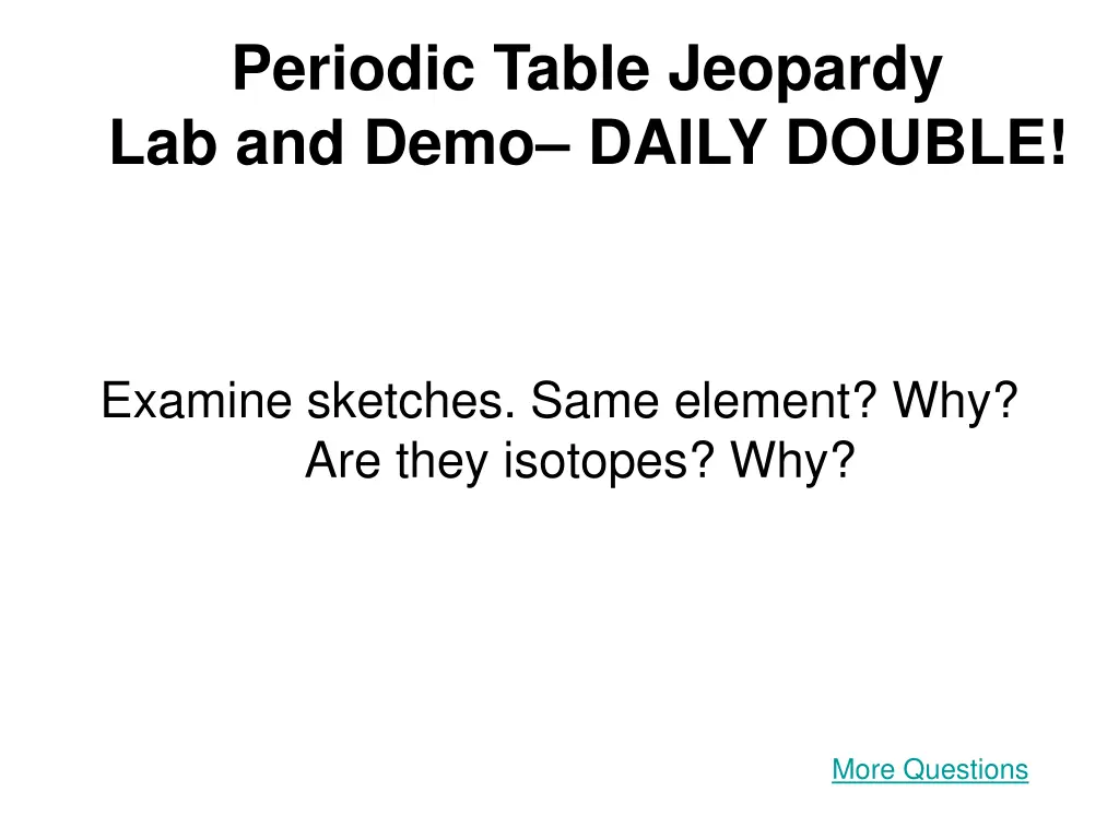 periodic table jeopardy lab and demo daily double