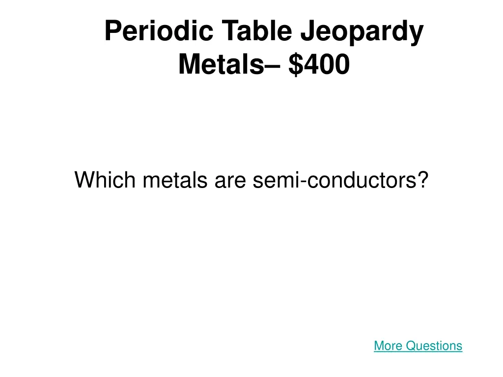 periodic table jeopardy metals 400