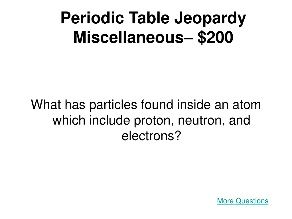 periodic table jeopardy miscellaneous 200